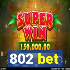 802 bet